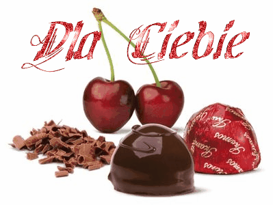 Dla ciebie wisieńki czekoladki